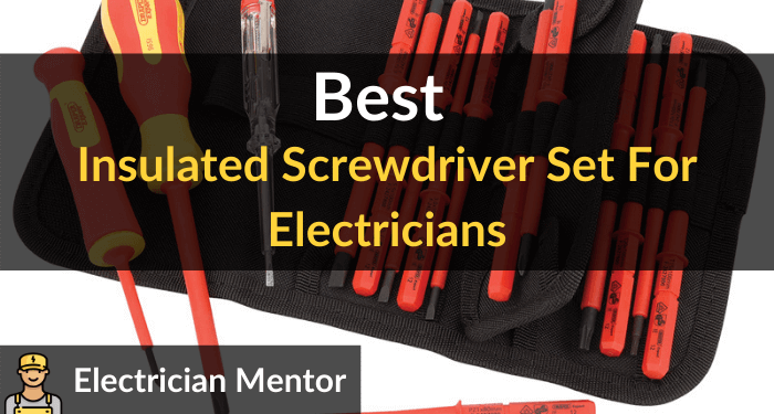 Best Insulated Screwdriver Set For Electricians