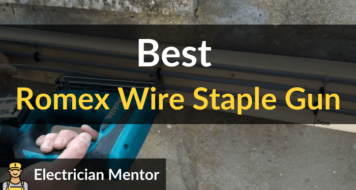 Best Romex Wire Staple Gun